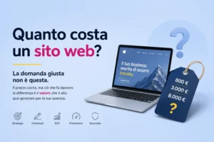 Quanto costa un sito web? La domanda giusta non è questa.